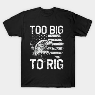 Too big to rig election 2024 bald american eagle T-Shirt